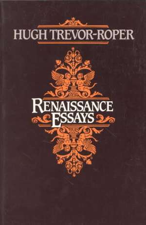 Renaissance Essays de Hugh Trevor-Roper