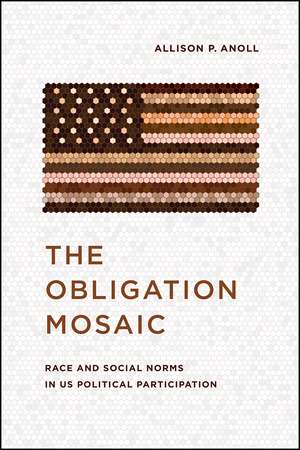 The Obligation Mosaic: Race and Social Norms in US Political Participation de Allison P. Anoll