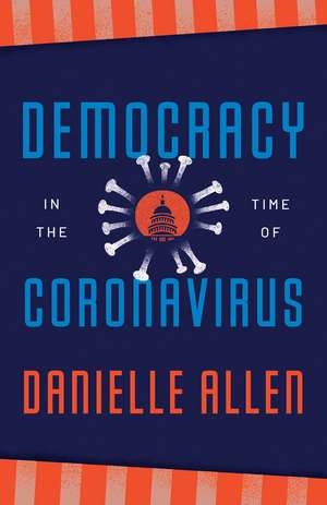 Democracy in the Time of Coronavirus de Danielle Allen