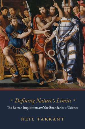 Defining Nature's Limits: The Roman Inquisition and the Boundaries of Science de Neil Tarrant