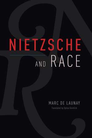 Nietzsche and Race de Marc de Launay