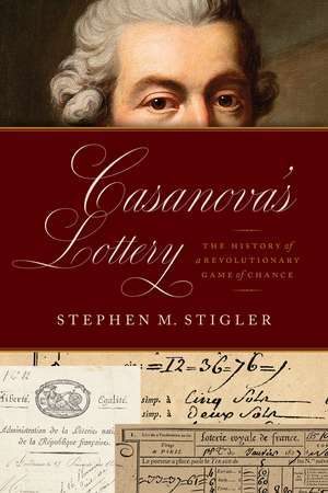 Casanova's Lottery: The History of a Revolutionary Game of Chance de Stephen M. Stigler