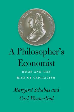 A Philosopher's Economist: Hume and the Rise of Capitalism de Margaret Schabas