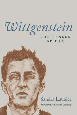 Wittgenstein: The Senses of Use de Sandra Laugier