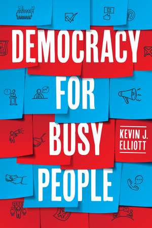 Democracy for Busy People de Kevin J. Elliott