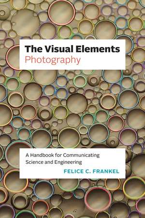 The Visual Elements—Photography: A Handbook for Communicating Science and Engineering de Felice C. Frankel