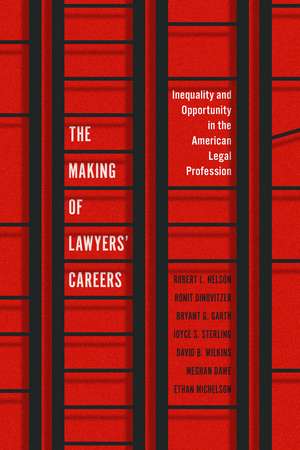 The Making of Lawyers' Careers: Inequality and Opportunity in the American Legal Profession de Robert L. Nelson