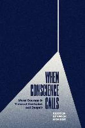 When Conscience Calls: Moral Courage in Times of Confusion and Despair de Kristen Renwick Monroe