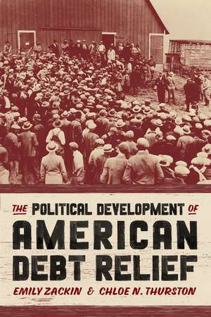 The Political Development of American Debt Relief de Emily Zackin