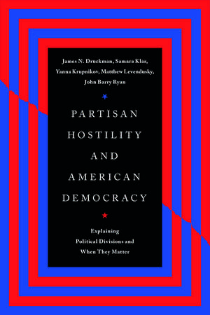 Partisan Hostility and American Democracy: Explaining Political Divisions and When They Matter de James N. Druckman