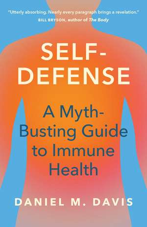 Self-Defense: A Myth-Busting Guide to Immune Health de Daniel M. Davis