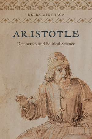 Aristotle: Democracy and Political Science de Delba Winthrop