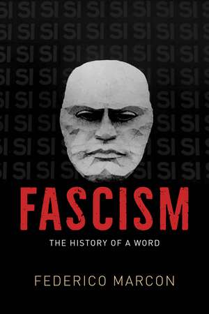 Fascism: The History of a Word de Federico Marcon