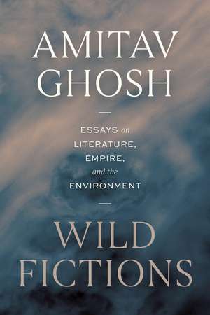 Wild Fictions de Amitav Ghosh