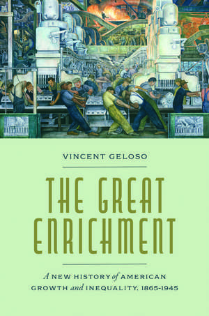The Great Enrichment: A New History of American Growth and Inequality, 1865–1945 de Vincent Geloso