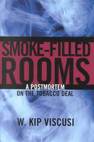 Smoke-Filled Rooms: A Postmortem on the Tobacco Deal de W. Kip Viscusi