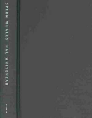 Sperm Whales: Social Evolution in the Ocean de Hal Whitehead