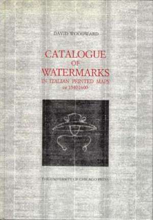 Catalogue of Watermarks in Italian Printed Maps, ca. 1540-1600 de David Woodward