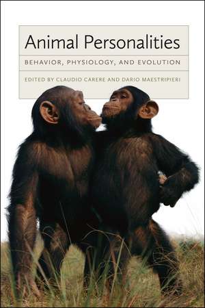 Animal Personalities: Behavior, Physiology, and Evolution de Claudio Carere