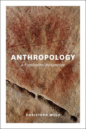 Anthropology: A Continental Perspective de Christoph Wulf