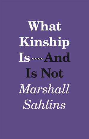 What Kinship Is-And Is Not de Marshall Sahlins