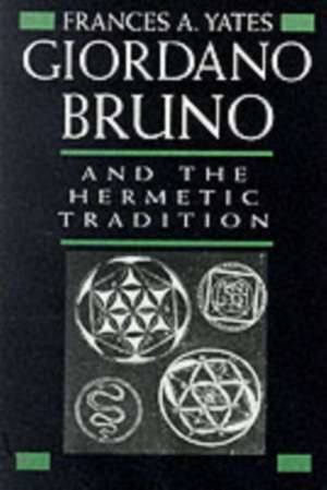 Giordano Bruno and the Hermetic Tradition de Frances A. Yates