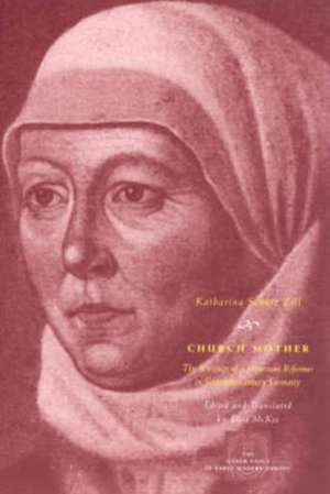 Church Mother: The Writings of a Protestant Reformer in Sixteenth-Century Germany de Katharina Schütz Zell