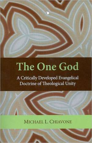 The One God: A Critically Developed Evangelical Doctrine of Trinitarian Unity de Michael L. Chiavone