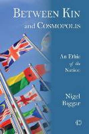 Between Kin and Cosmopolis de Nigel Biggar