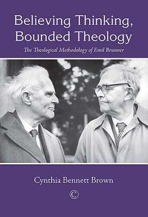 Believing Thinking, Bounded Theology de Cynthia Bennett Brown