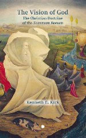 The Vision of God de Kenneth E. Kirk