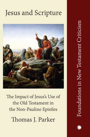 Jesus and Scripture de Thomas J. Parker