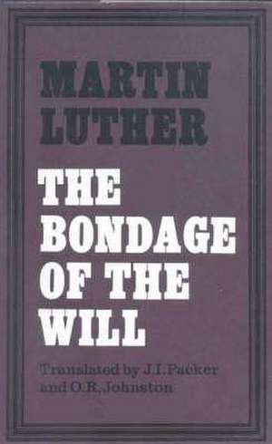 The Bondage of the Will de Martin Luther