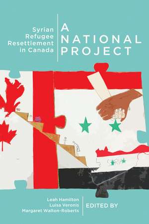 A National Project: Syrian Refugee Resettlement in Canada de Leah K. Hamilton