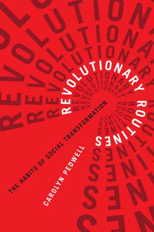 Revolutionary Routines: The Habits of Social Transformation de Carolyn Pedwell