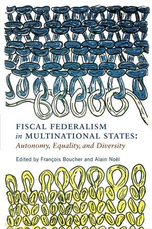 Fiscal Federalism in Multinational States: Autonomy, Equality, and Diversity de François Boucher