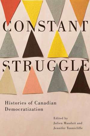 Constant Struggle: Histories of Canadian Democratization de Julien Mauduit