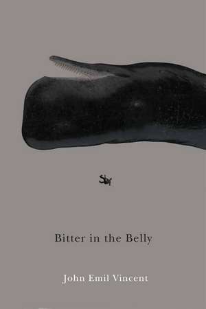 Bitter in the Belly de John Emil Vincent