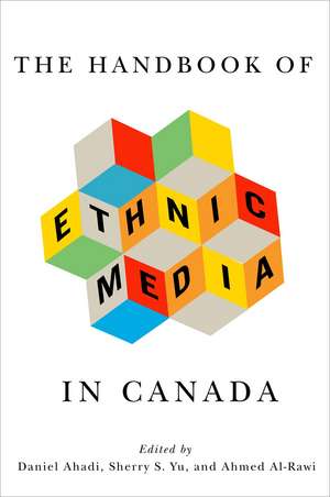 The Handbook of Ethnic Media in Canada de Daniel Ahadi