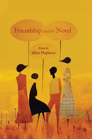 Friendship and the Novel de Allan Hepburn