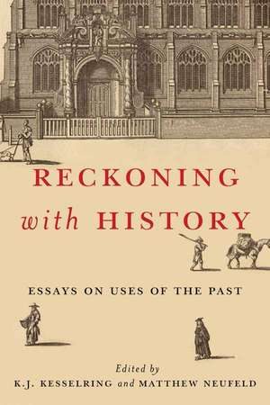 Reckoning with History: Essays on Uses of the Past de K.J. Kesselring