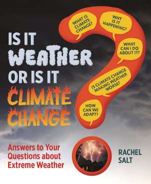 Is It Weather or Is It Climate Change?: Answers To Your Questions About Extreme Weather de Rachel Salt