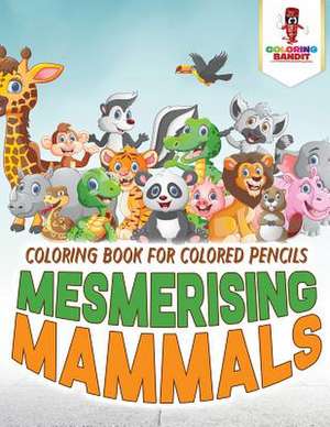 Mesmerising Mammals de Coloring Bandit