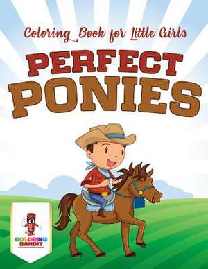 Perfect Ponies de Coloring Bandit