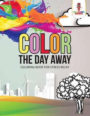 Color the Day Away de Coloring Bandit