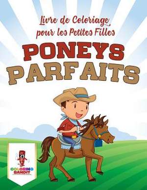 Poneys Parfaits de Coloring Bandit