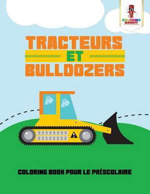 Tracteurs Et Bulldozers de Coloring Bandit