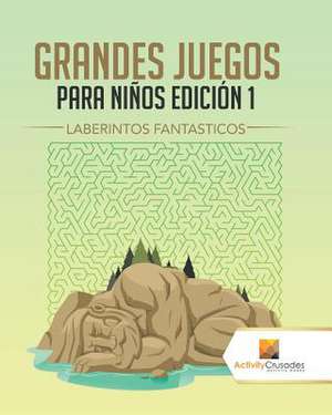 Grandes Juegos Para Ninos Edicion 1 de Activity Crusades