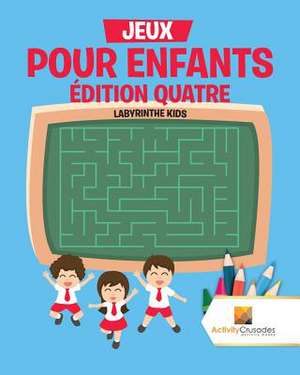 Jeux Pour Enfants Edition Quatre de Activity Crusades