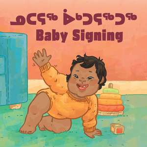 Baby Signing: Bilingual Inuktitut and English Edition de Hannah Gifford